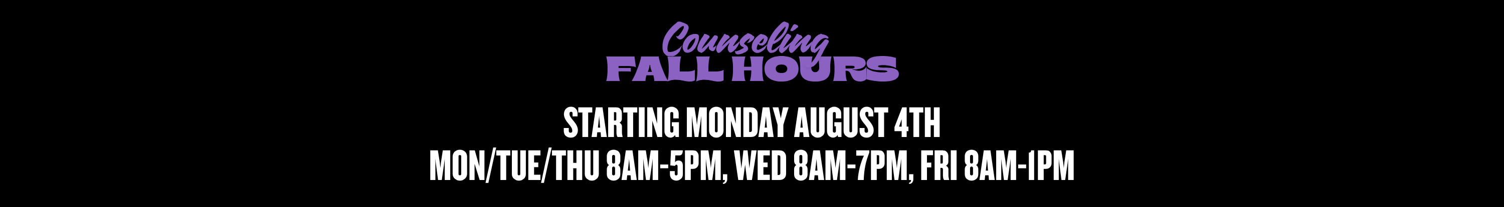 starting Monday August 4th Mon/tue/thu 8am-5pm, wed 8am-7pm, Fri 8am-1pm